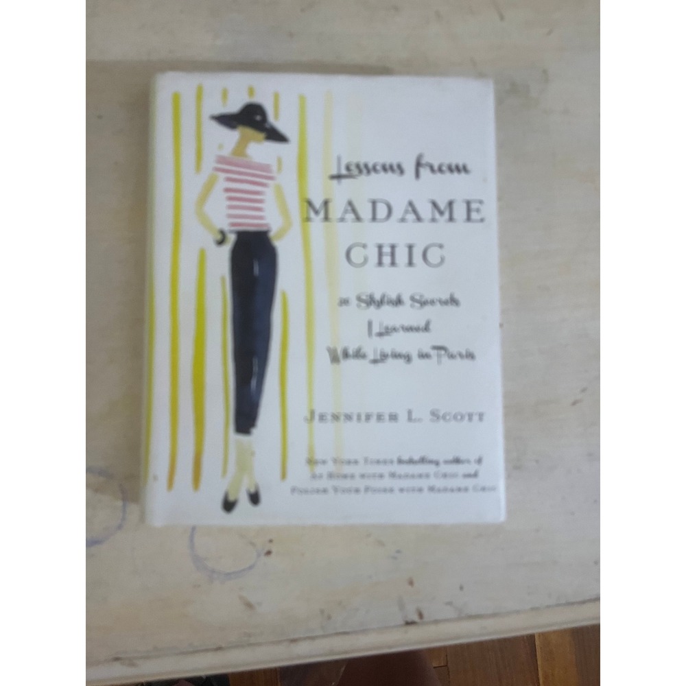 Lessons from Madame Chic Jennifer L Scott Hardcover Book French Style Guide